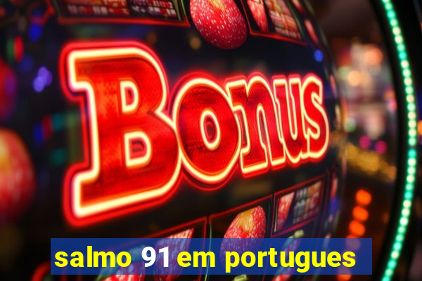 salmo 91 em portugues